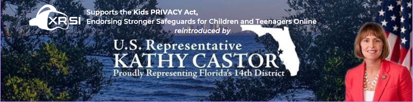 XRSI Supports the Kids PRIVACY Act, Endorsing Stronger Safeguards for Children and Teenagers Online reintroduced by U.S. Rep. Kathy Castor (FL14)